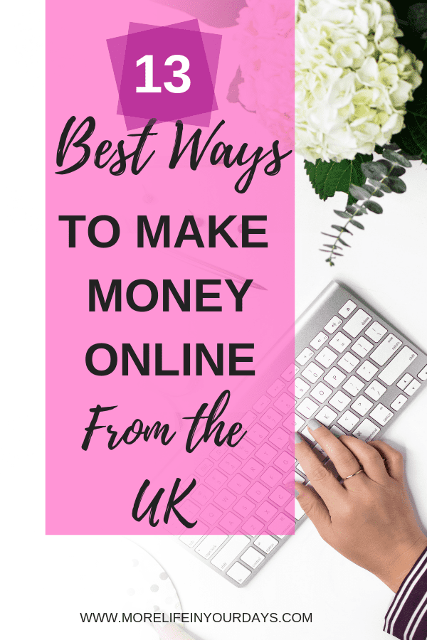 Make Money Online in the UK MORE LIFE IN YOUR DAYS